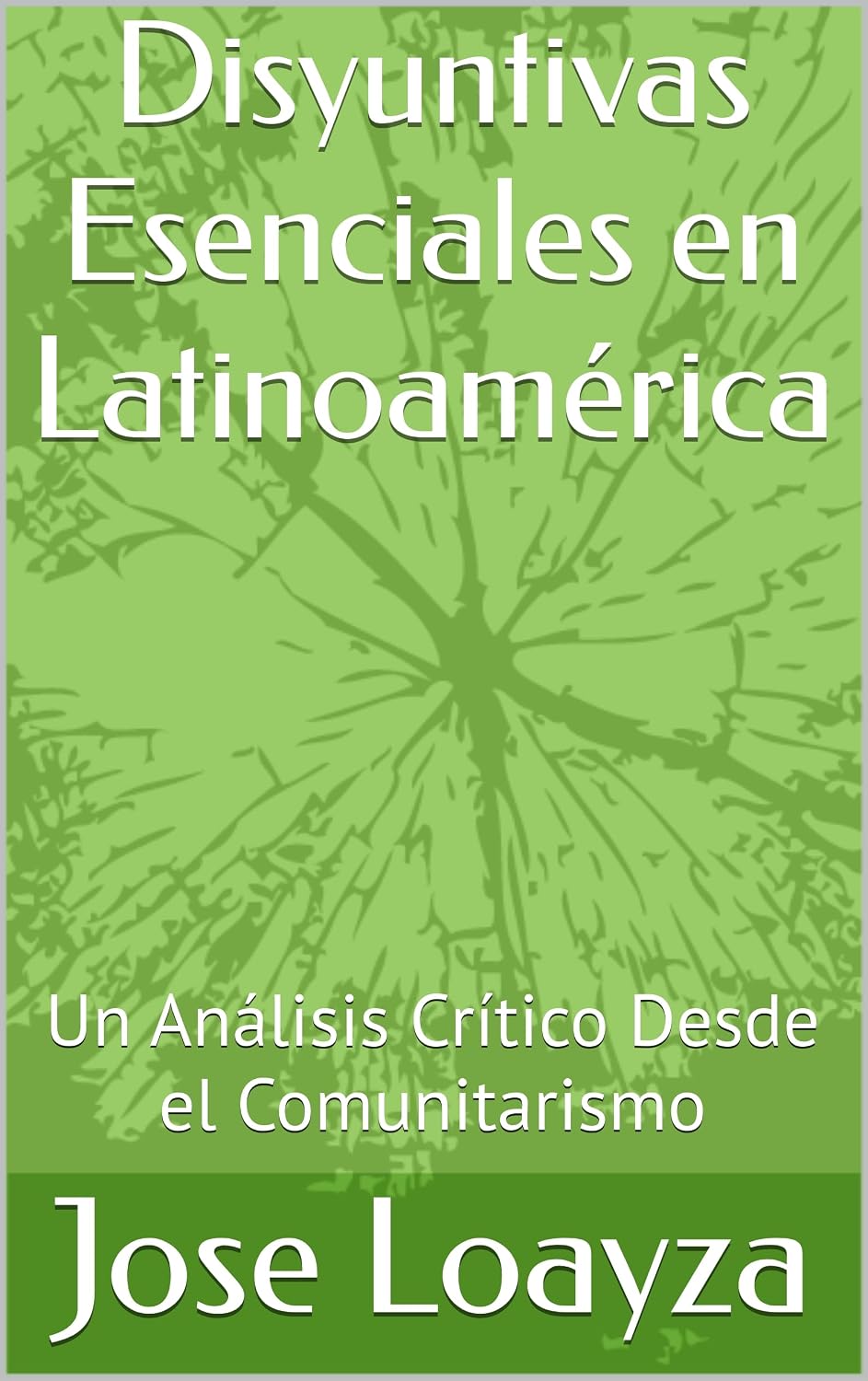 Disyuntivas Esenciales en Latinoamérica — Jose Loayza